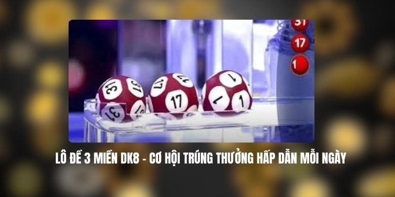Lô Đề 3 Miền DK8