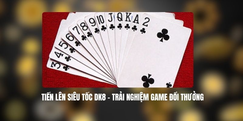 Tiến Lên Siêu Tốc DK8